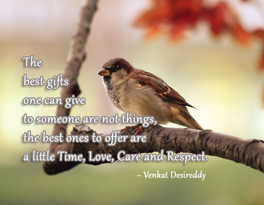 The Best Gifts One Can Give Are A Little Time, Love, Care and Respect.